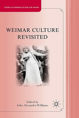 Weimar Culture Revisited by J. Williams