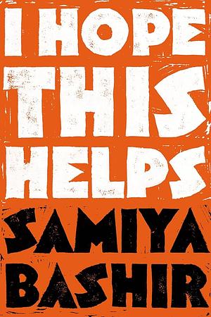 I Hope This Helps by Samiya Bashir