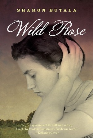 Wild Rose by Sharon Butala