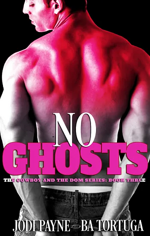 No Ghosts by Jodi Payne, B.A. Tortuga