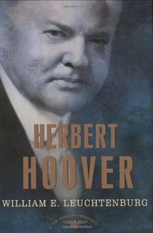 Herbert Hoover by Sean Wilentz, William E. Leuchtenburg, Arthur M. Schlesinger, Jr.