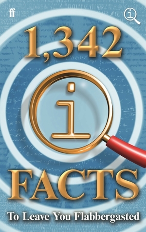 1,342 QI Facts To Leave You Flabbergasted by John Lloyd