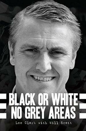 Black or White, No Grey Areas by Ossie Ardiles, Kevin Keegan, Lee Clark, Paul Gascoigne, Will Scott