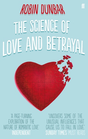 The Science of Love and Betrayal by Robin I.M. Dunbar