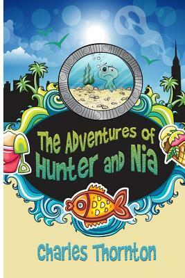 The Adventures of Hunter and Nia by Charles Thornton