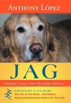 Jag: Christian Lessons from My Golden Retriever by Anthony Lopez