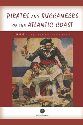 Pirates and Buccaneers of the Atlantic Coast by Edward Rowe Snow