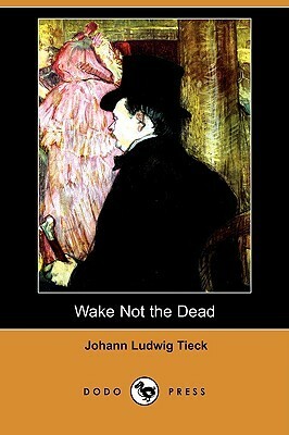 Wake Not the Dead by Ludwig Tieck