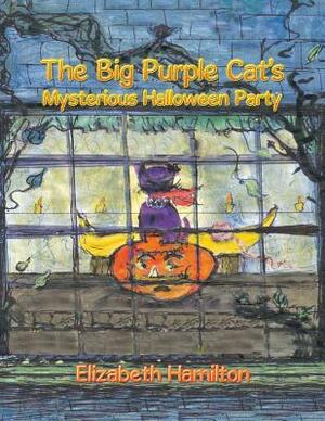 The Big Purple Cat's Mysterious Halloween Party by Elizabeth Hamilton