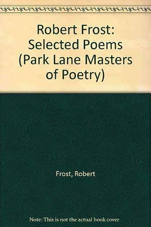 Selected Poems of Robert Frost: Park Lane Masters of Poetry by Rh Value Publishing, Rh Value Publishing