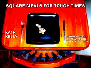 Square Meals for Tough Times by Kath Kelly
