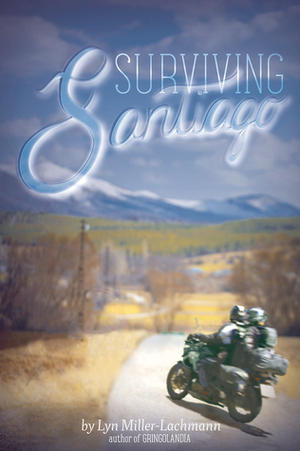 Surviving Santiago by Lyn Miller-Lachmann