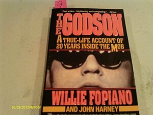 The Godson: A True Life Account Of 20 Years Inside The Mob by Willie Fopiano, Harney Fopiano, John Harney