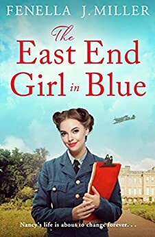 The East End Girl in Blue: a gripping and emotional wartime saga by Fenella J. Miller
