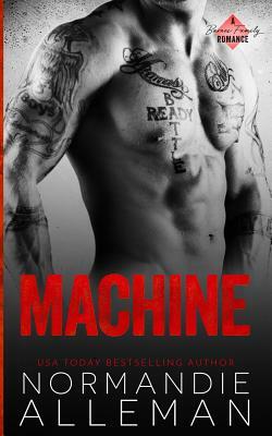 Machine: A Bad Boy Romance by Normandie Alleman