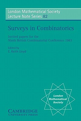 Surveys in Combinatorics: Invited Papers for the Ninth British Combinatorial Conference 1983 by 