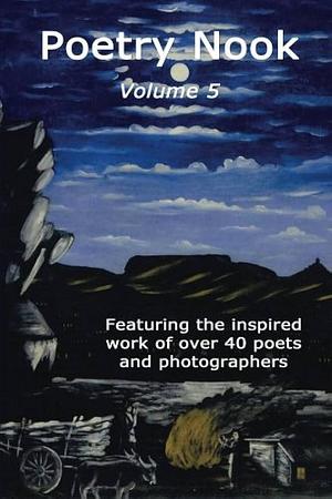 Poetry Nook, Vol. 5: A Magazine of Contemporary Poetry and Art by Poetry › Anthologies (multiple authors)Poetry / Anthologies (multiple authors)