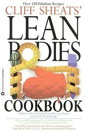 Cliff Sheats' Lean Bodies Cookbook by Linda Thornbrugh, Maggie Greenwood-Robinson, Cliff Sheats