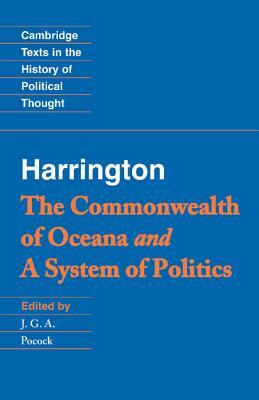 Harrington: 'The Commonwealth of Oceana' and 'a System of Politics' by James Harrington