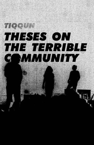 Theses On the Terrible Community by Tiqqun