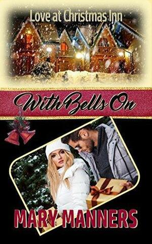 With Bells On by Mary Manners, Mary Manners