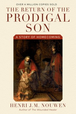 The Return of the Prodigal Son: A Story of Homecoming by Henri J.M. Nouwen