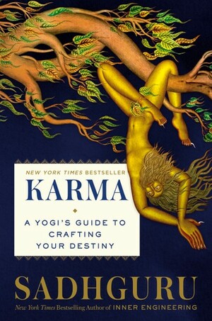 Karma: A Yogi's Guide to Crafting Your Own Destiny by Sadhguru