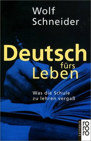 Deutsch fürs Leben by Wolf Schneider