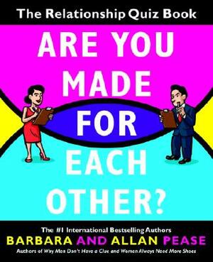 Are You Made for Each Other?: The Relationship Quiz Book by Allan Pease, Barbara Pease