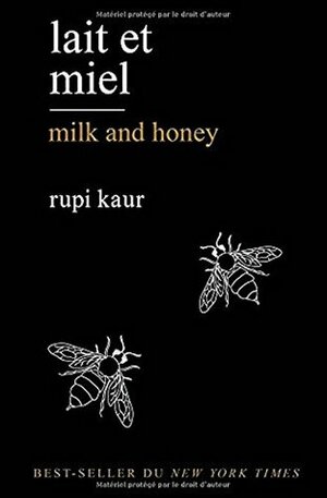 Lait et miel - milk and honey by Rupi Kaur