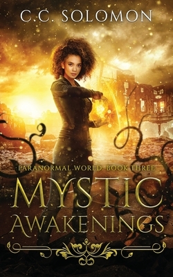 Mystic Awakenings: Paranormal World Book Three by C. C. Solomon