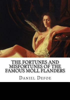 The Fortunes and Misfortunes of the Famous Moll Flanders by Daniel Defoe