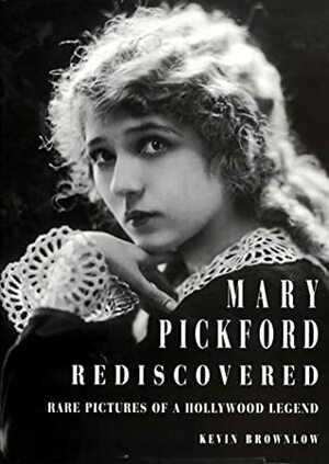 Mary Pickford Rediscovered by Kevin Brownlow