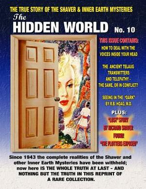 The Hidden World Number 10: The True Story Of The Shaver And Inner Earth Mysteries by Timothy Green Beckley, Richard S. Shaver, Ray Palmer