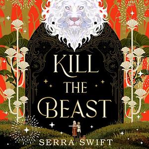 Kill the Beast by Serra Swift