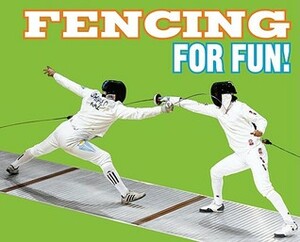 Fencing for Fun! by Frances J. Bonacci, Laurel Schiller, Suzanne Slade