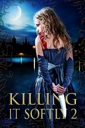 Killing It Softly 2 by Elaine Cunningham, Rebecca Fraser, Jennifer Brozek, Barb Goffman, Amanda J. Spedding, Debra Robinson, Nancy Holder, Rachel Caine, L.D. Colter, Suzie Lockhart, Digital Fiction, Lillian Csernica, Deborah Sheldon, Barbara A. Barnett