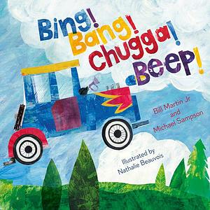 Bing! Bang! Chugga! Beep! by Bill Martin, Michael Sampson