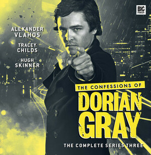 The Confessions of Dorian Gray: Series 3 by Roy Gill, Cavan Scott, David Llewellyn, James Goss, Xanna Eve Chown, Gary Russell, Scott Handcock