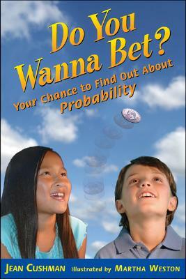 Do You Wanna Bet?: Your Chance to Find Out about Probability by Jean Cushman