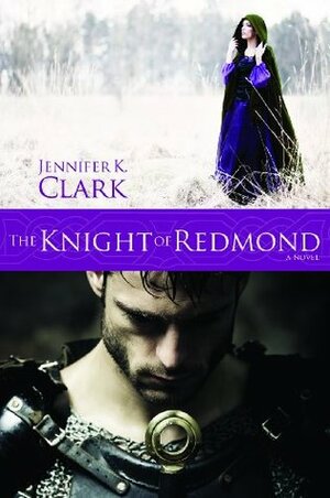 The Knight of Redmond by Jennifer K. Clark