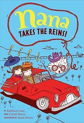 Nana Takes the Reins!: Book 2 by Kathleen Lane, Cabell Harris, Sarah Home
