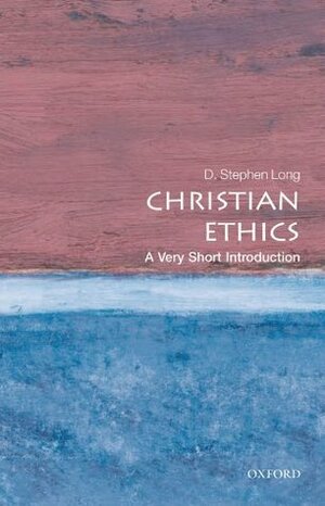 Christian Ethics: A Very Short Introduction by D. Stephen Long