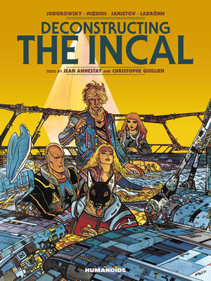 Deconstructing the Incal by José Landrönn, Mœbius, Christophe Quillien, Alejandro Jodorowsky, Zoran Janjetov, Jean Annestay