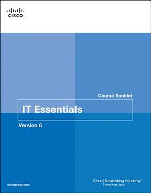 It Essentials Course Booklet, Version 6 by Cisco Networking Academy