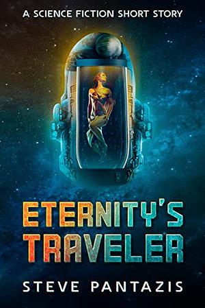 Eternity's Traveler  by Steve Pantazis