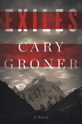 Exiles: A Novel by Cary Groner