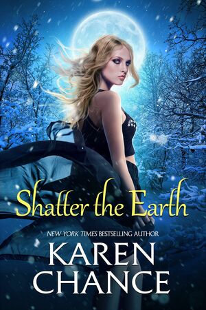 Shatter the Earth by Karen Chance