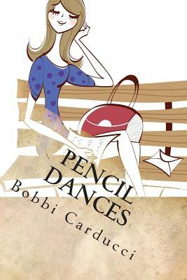 Pencil Dances: Short Stories by Bobbi Carducci