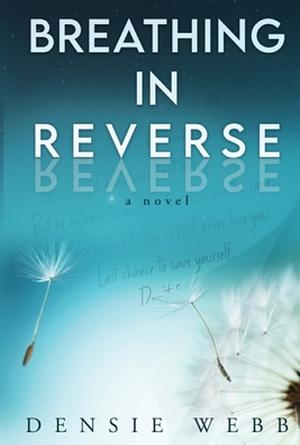 Breathing in Reverse by Densie Webb